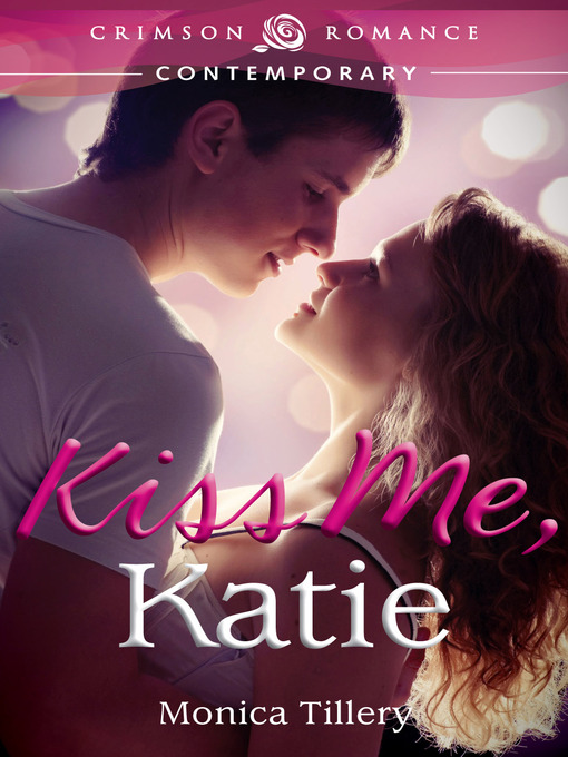 Title details for Kiss Me, Katie by Monica Tillery - Available